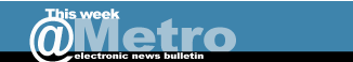 This Week at Metro Electronic News Bulletin